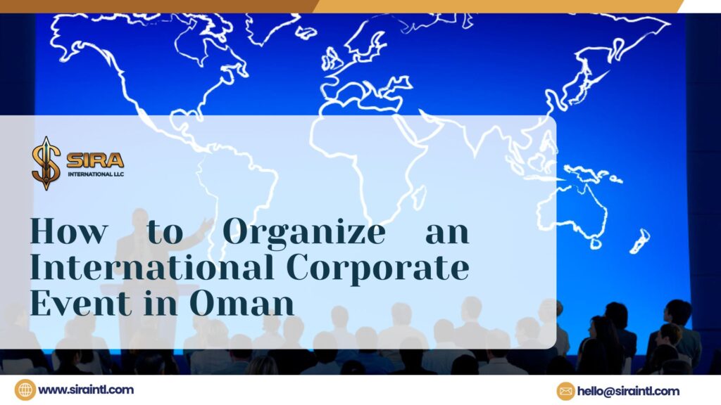 How to Organize an International Corporate Event in Oman
