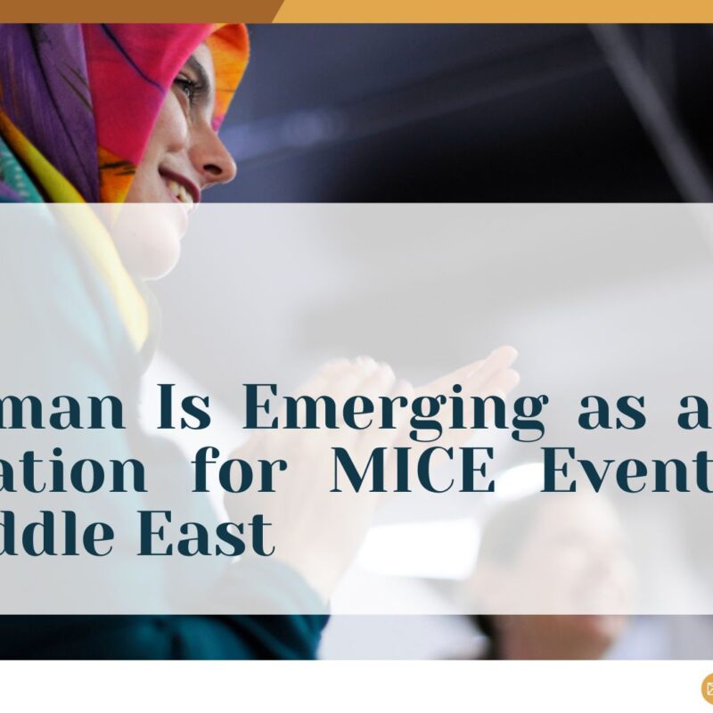 Why Oman Is a Top Destination for MICE Events in the Middle East
